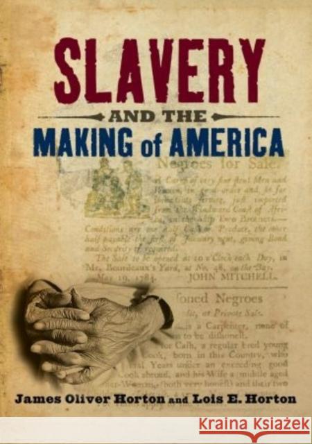 Slavery and the Making of America James Oliver Horton Lois E. Horton 9780195179033