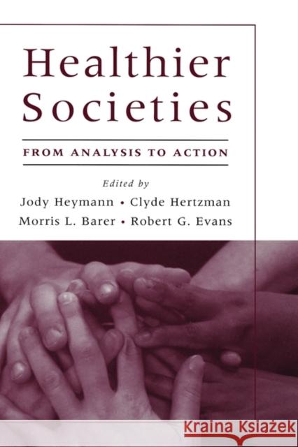 Healthier Societies: From Analysis to Action Heymann, Jody 9780195179200 Oxford University Press