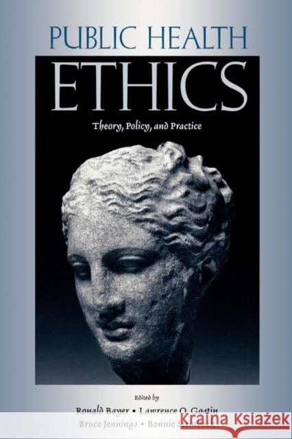Public Health Ethics: Theory, Policy, and Practice Bayer, Ronald 9780195180855 Oxford University Press, USA