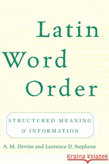 Latin Word Order: Structured Meaning and Information Devine, A. M. 9780195181685 Oxford University Press
