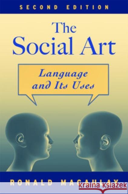 The Social Art: Language and Its Uses Macaulay, Ronald 9780195187960 Oxford University Press