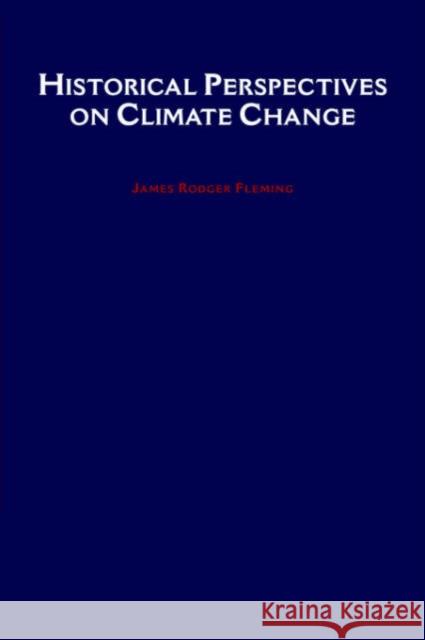 Historical Perspectives on Climate Change James Rodger Fleming 9780195189735 Oxford University Press, USA
