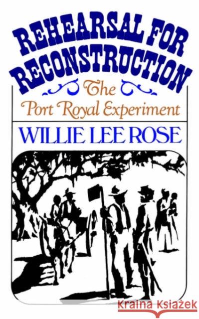 Rehearsal for Reconstruction: The Port Royal Experiment Rose, Willie Lee 9780195198829 Oxford University Press