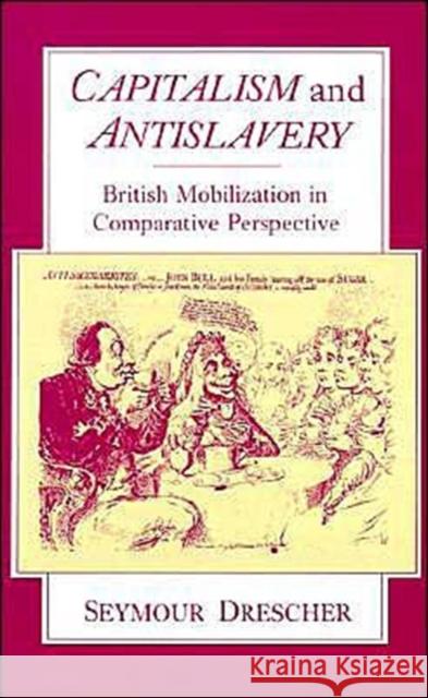 Capitalism and Antislavery: British Mobilization in Comparative Perspective Drescher, Seymour 9780195205343 Oxford University Press