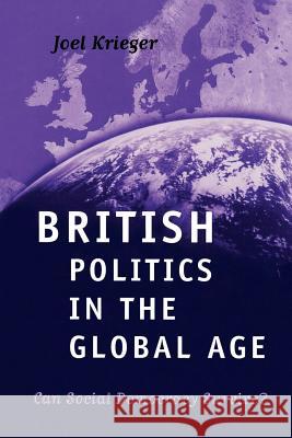 British Politics in the Global Age: Can Social Democracy Survive? Joel Krieger 9780195215755 Oxford University Press