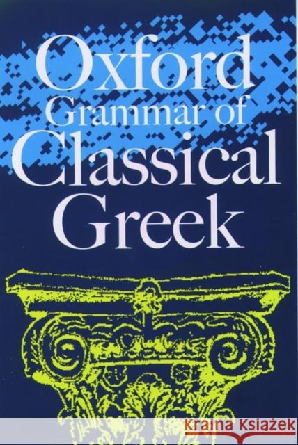 The Oxford Grammar of Classical Greek James Morwood 9780195218510