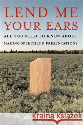 Lend Me Your Ears: All You Need to Know about Making Speeches and Presentations J. Maxwell Atkinson 9780195300758 Oxford University Press