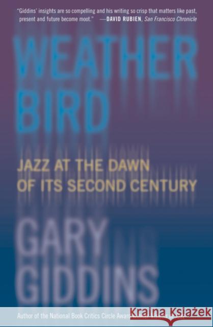 Weather Bird: Jazz at the Dawn of Its Second Century Giddins, Gary 9780195304497