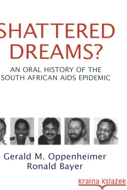 Shattered Dreams?: An Oral History of the South African AIDS Epidemic Oppenheimer, Gerald M. 9780195307306 Oxford University Press, USA