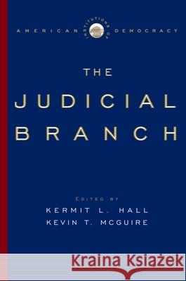The Judicial Branch Kermit L. Hall Kevin T. McGuire 9780195309171 Oxford University Press, USA