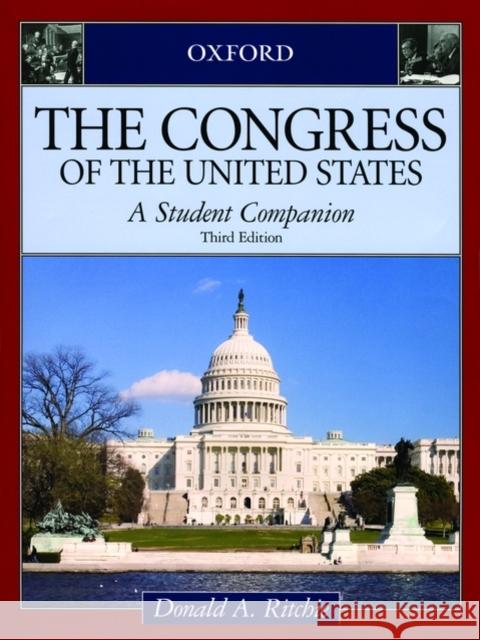 The Congress of the United States: A Student Companion Ritchie, Donald A. 9780195309249 Oxford University Press, USA
