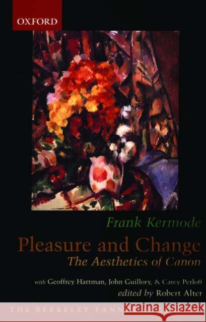 Pleasure and Change: The Aesthetics of Canon Kermode, Frank 9780195309355 Oxford University Press