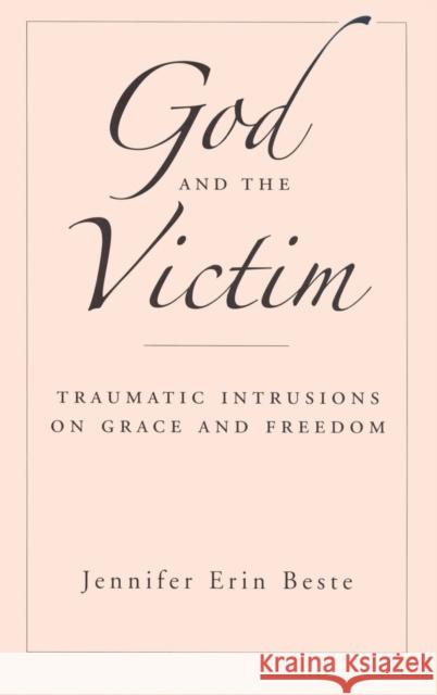 God and the Victim Beste, Jennifer Erin 9780195311099 American Academy of Religion Book