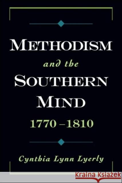 Methodism and the Southern Mind, 1770-1810 Cynthia Lynn Lyerly 9780195313062 Oxford University Press, USA