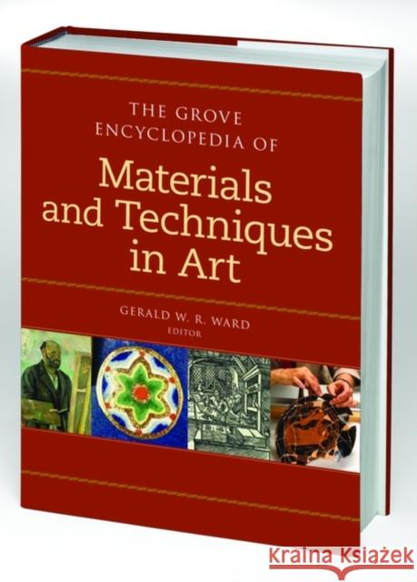The Grove Encyclopedia of Materials & Techniques in Art Ward, Gerald W. R. 9780195313918 Oxford University Press, USA