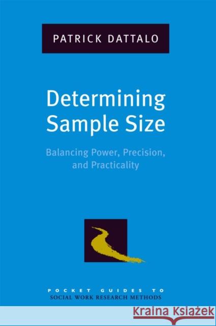 Determining Sample Size: Balancing Power, Precision, and Practicality Dattalo, Patrick 9780195315493 Oxford University Press, USA