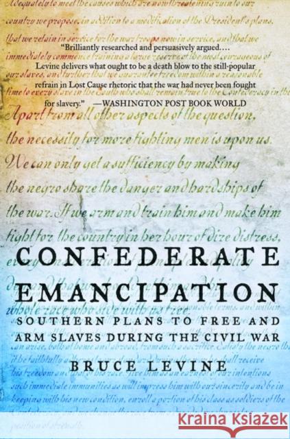 Confederate Emancipation: Southern Plans to Free and Arm Slaves During the Civil War Levine, Bruce 9780195315868 Oxford University Press, USA