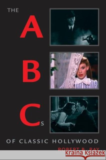 The ABCs of Classic Hollywood Robert B. Ray 9780195322927 Oxford University Press, USA