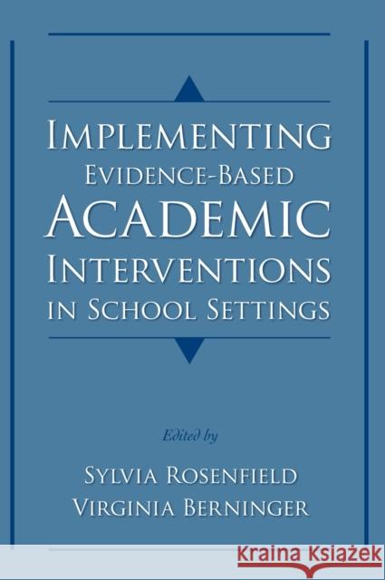 Implementing Evidence-Based Academic Interventions in School Settings Virginia Wise Berninger Sylvia Rosenfield 9780195325355