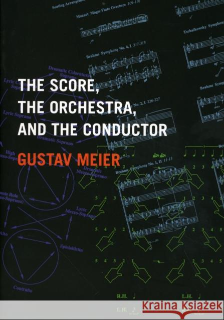 The Score, the Orchestra, and the Conductor Gustav Meier 9780195326369 Oxford University Press, USA