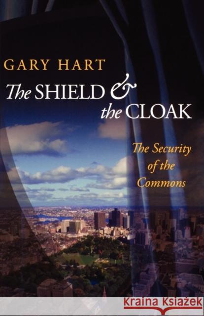 The Shield and the Cloak: The Security of the Commons Hart, Gary 9780195326963 Oxford University Press