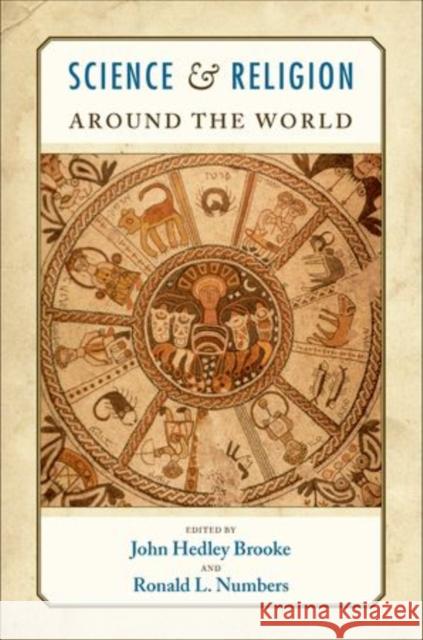 Science and Religion Around the World John Headley Brooke Ronald L. Numbers 9780195328202