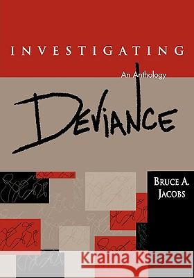 Investigating Deviance: An Anthology Bruce A. Jacobs Bruce A. Jacobs Barry Glassner 9780195330038 Oxford University Press, USA