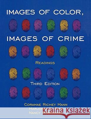Images of Color, Images of Crime: Readings Coramae Richey Mann Marjorie S. Zatz Nancy Rodriguez 9780195330632