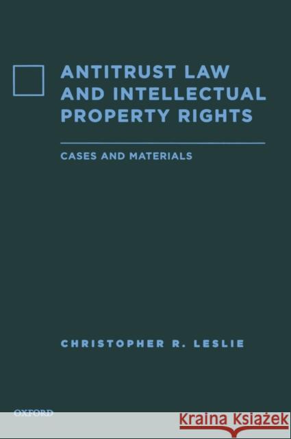 Antitrust Law and Intellectual Property Rights Leslie 9780195337198