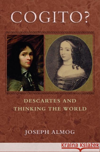 Cogito?: Descartes and Thinking the World Almog, Joseph 9780195337716