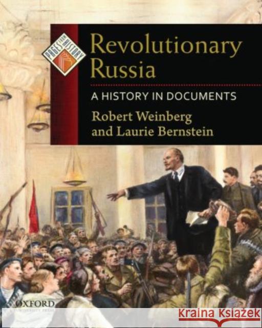 Revolutionary Russia: A History in Documents Robert Weinberg Laurie Bernstein 9780195337945
