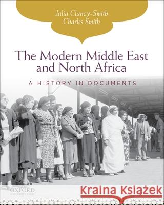 The Modern Middle East and North Africa: A History in Documents Julia Clancy-Smith Charles Smith 9780195338270