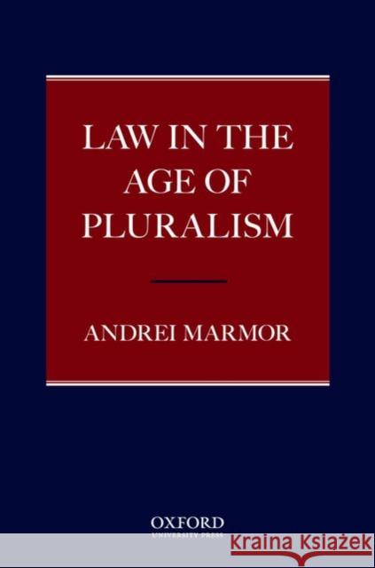 Law in the Age of Pluralism Andrei Marmor 9780195338478 Oxford University Press, USA