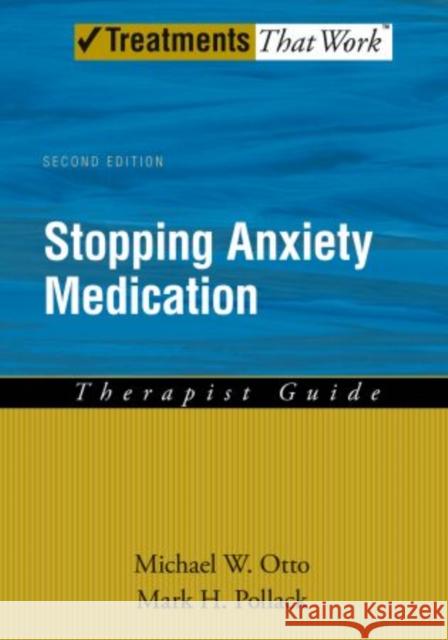 Stopping Anxiety Medication Therapist Guide Michael W. Otto Mark H. Pollack 9780195338546