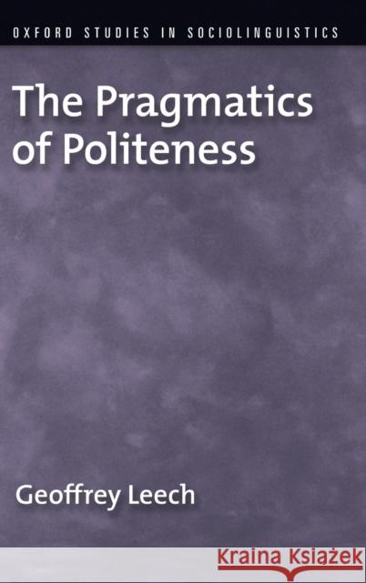 The Pragmatics of Politeness Geoffrey N. Leech 9780195341386
