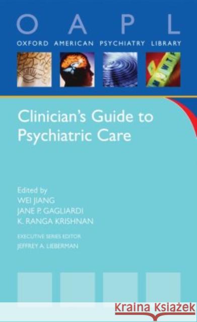 Clinician's Guide to Pyschiatric Care Jiang, Wei 9780195365955 Oxford University Press, USA
