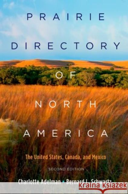 Prairie Directory of North America: The United States, Canada, and Mexico Adelman, Charlotte 9780195366952 Oxford University Press, USA