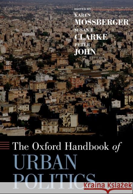 The Oxford Handbook of Urban Politics Karen Mossberger Susan Clarke Peter John 9780195367867 Oxford University Press, USA
