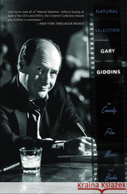 Natural Selection: Gary Giddins on Comedy, Film, Music, and Books Giddins, Gary 9780195368505 Oxford University Press, USA