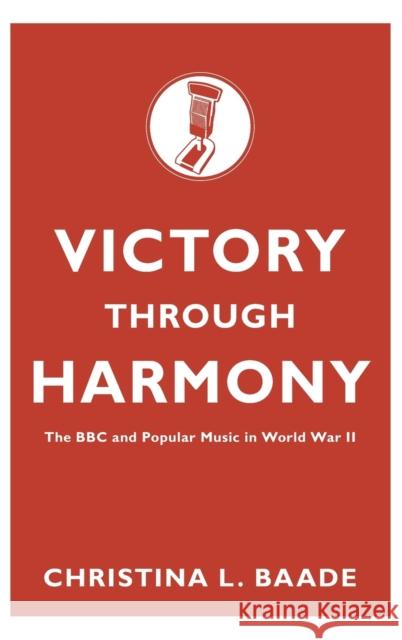 Victory through Harmony Baade, Christina L. 9780195372014