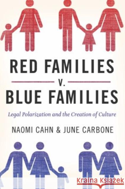 Red Families v. Blue Families: Legal Polarization and the Creation of Culture Cahn, Naomi 9780195372175 Oxford University Press, USA