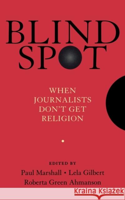 Blind Spot: When Journalists Don't Get Religion Marshall, Paul 9780195374360