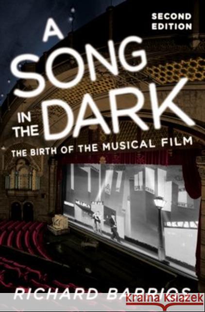 A Song in the Dark: The Birth of the Musical Film Barrios, Richard 9780195377347