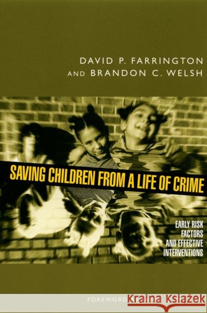 Saving Children from a Life of Crime: Early Risk Factors and Effective Interventions Farrington, David P. 9780195378993