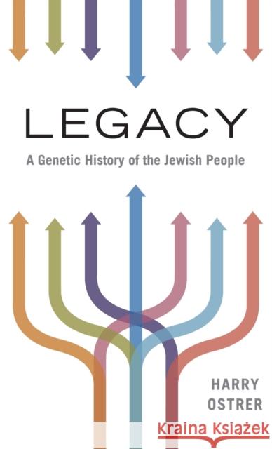 Legacy: A Genetic History of the Jewish People Ostrer, Harry 9780195379617