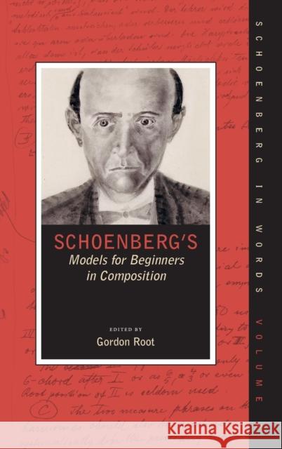 Schoenberg's Models for Beginners in Composition Arnold Schoenberg Gordon Root 9780195382211