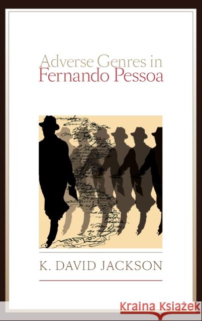 Adverse Genres in Fernando Pessoa K. David (Kenneth David) Jackson 9780195391213 Oxford University Press, USA