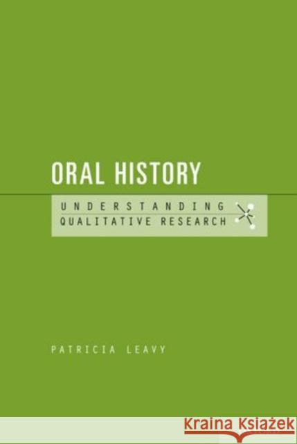 Oral History Leavy, Patricia 9780195395099 Oxford University Press, USA