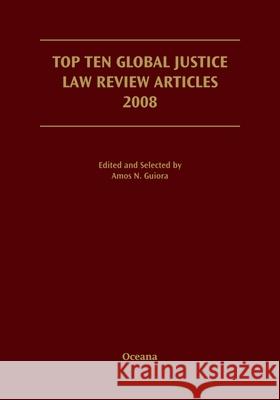 Top Ten Global Justice Law Review Articles 2008 Guiora, Amos 9780195399752