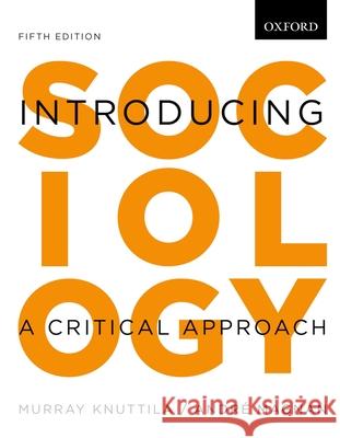 Introducing Sociology: A Critical Approach Murray Knuttila Andre Magnan 9780195439823 Oxford University Press, USA